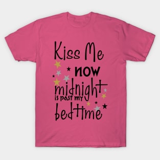 Kiss Me Now. Midnight Is Past My Bedtime T-Shirt